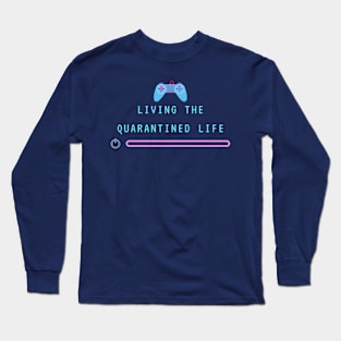 Quarantined Life Long Sleeve T-Shirt